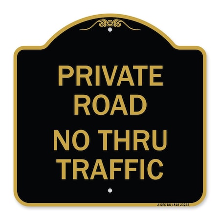 Signmission Private Road No Thru Traffic Sign, Black & Gold Aluminum Sign, 18" x 18", BG-1818-23242 A-DES-BG-1818-23242